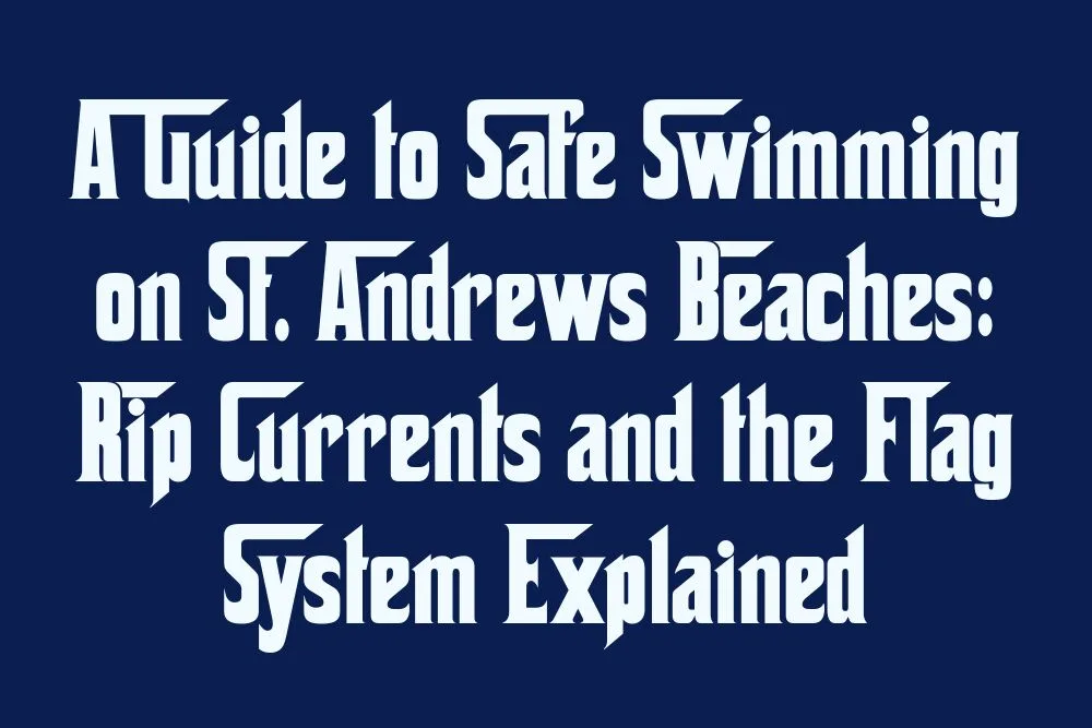 a-guide-to-safe-swimming-on-st-andrews-beaches-rip-currents-and-the-flag-system-explained