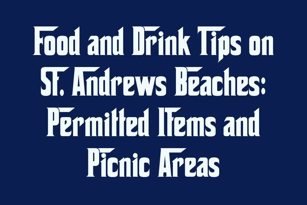 food-and-drink-tips-on-st-andrews-beaches-permitted-items-and-picnic-areas